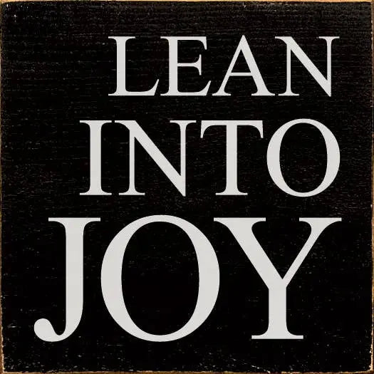 Lean Into Joy Wood Sign Sawdust City