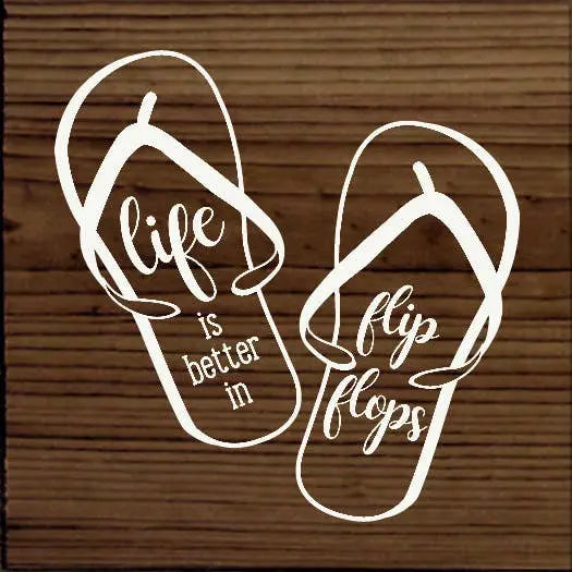 Life Is Better In Flip Flops Sawdust City