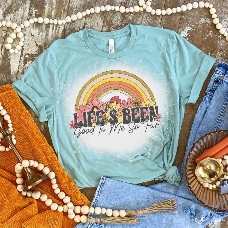 Life's Been Good To Me So Far Bleached Shirt CK's Boutique