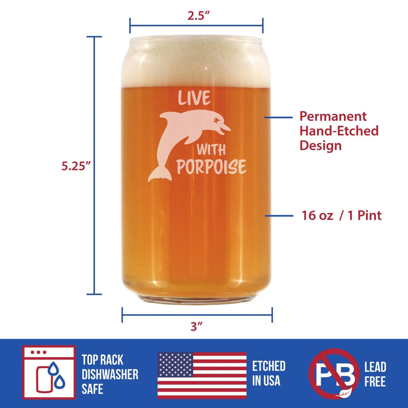 Live with Porpoise Beer Can Pint Glass - Dolphin Gifts Bevvee