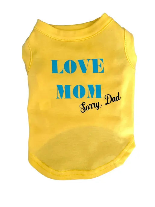 Love Mom- sorry Dad Dog Shirt Bark Fifth Avenue