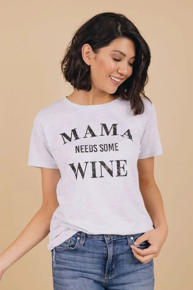 Mama Needs Some Wine T-Shirt Stay Warm in Style