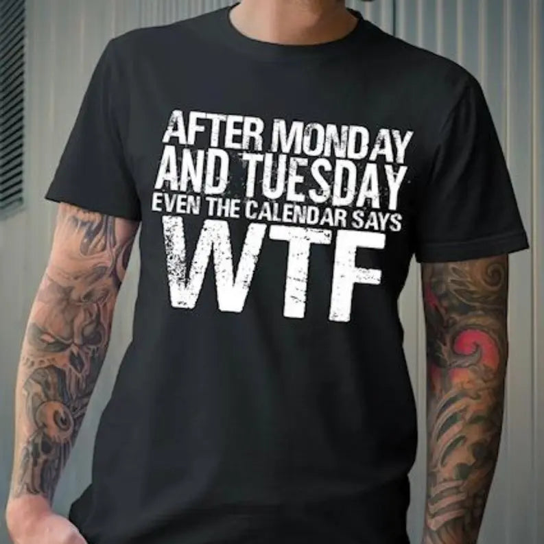 Men's After Monday and Tuesday WTF T-Shirt Dream Team Designs