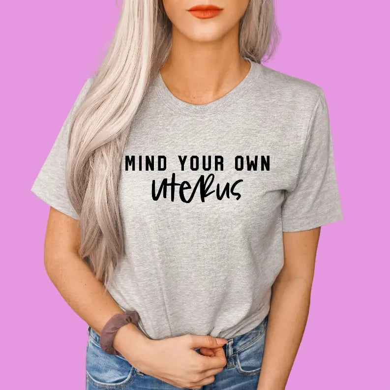 Mind Your Own Uterus Bella Bean