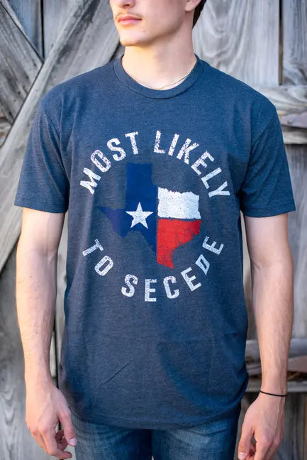 Most Likely to Secede T-Shirt Lone Star Roots