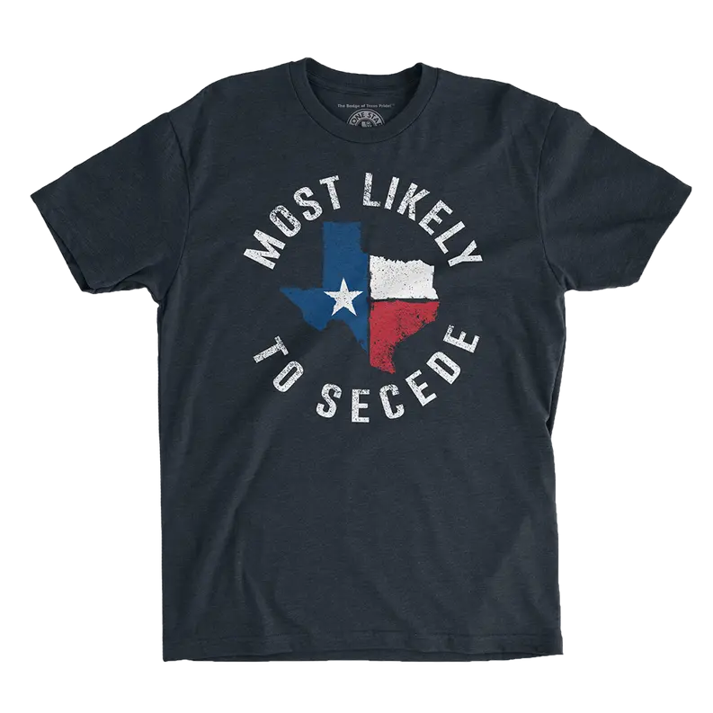 Most Likely to Secede T-Shirt Lone Star Roots
