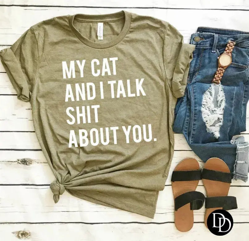 My Cat and I talk Sh*t about you Shirt CK's Boutique