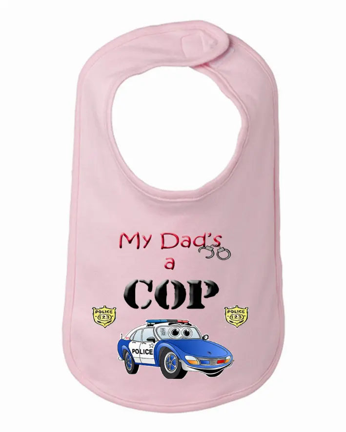 My Dad is a Cop Police Baby and Toddler Bib One Size Bad Baby Inc