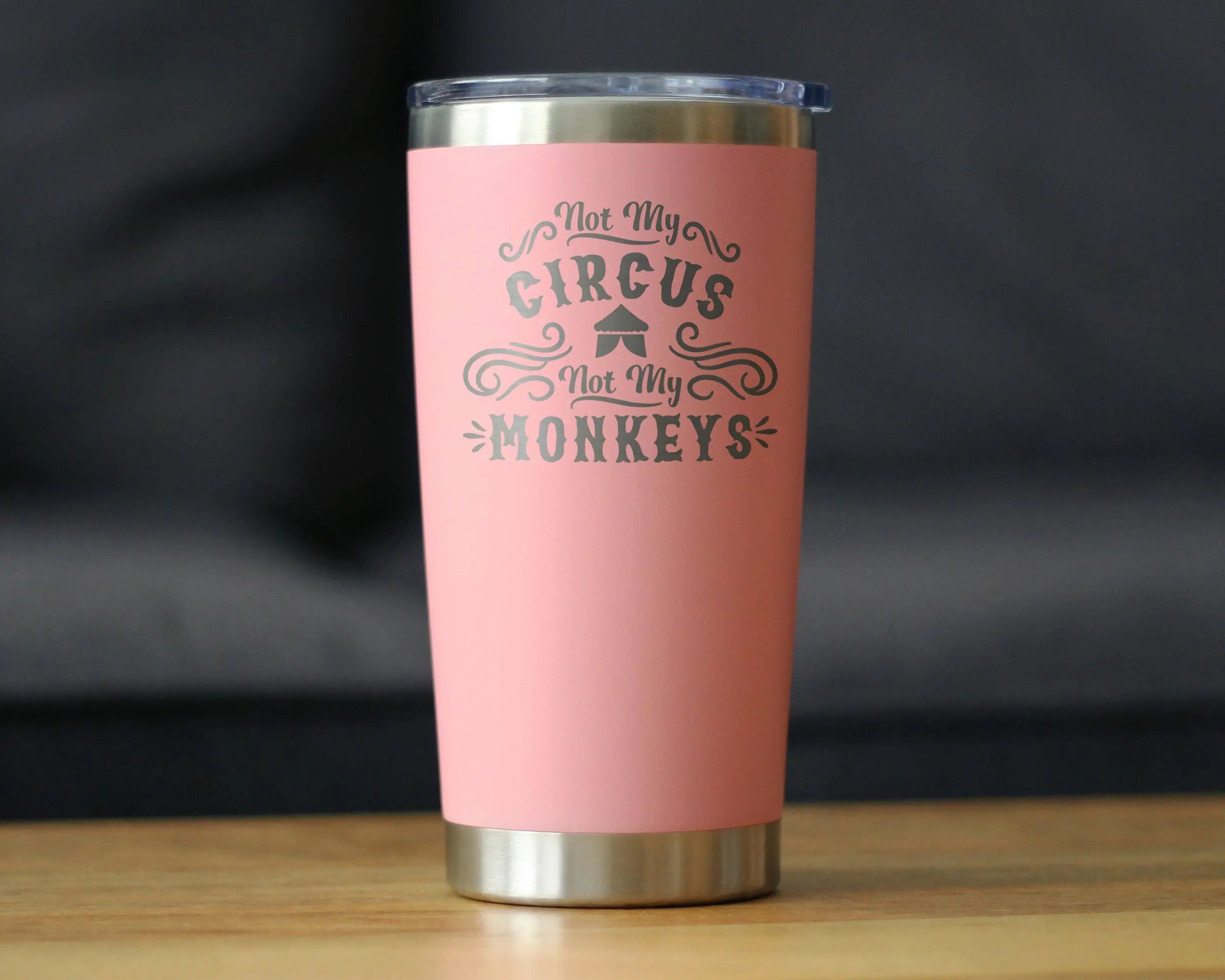 Not My Circus Insulated Travel Tumbler - Retirement Gifts Bevvee