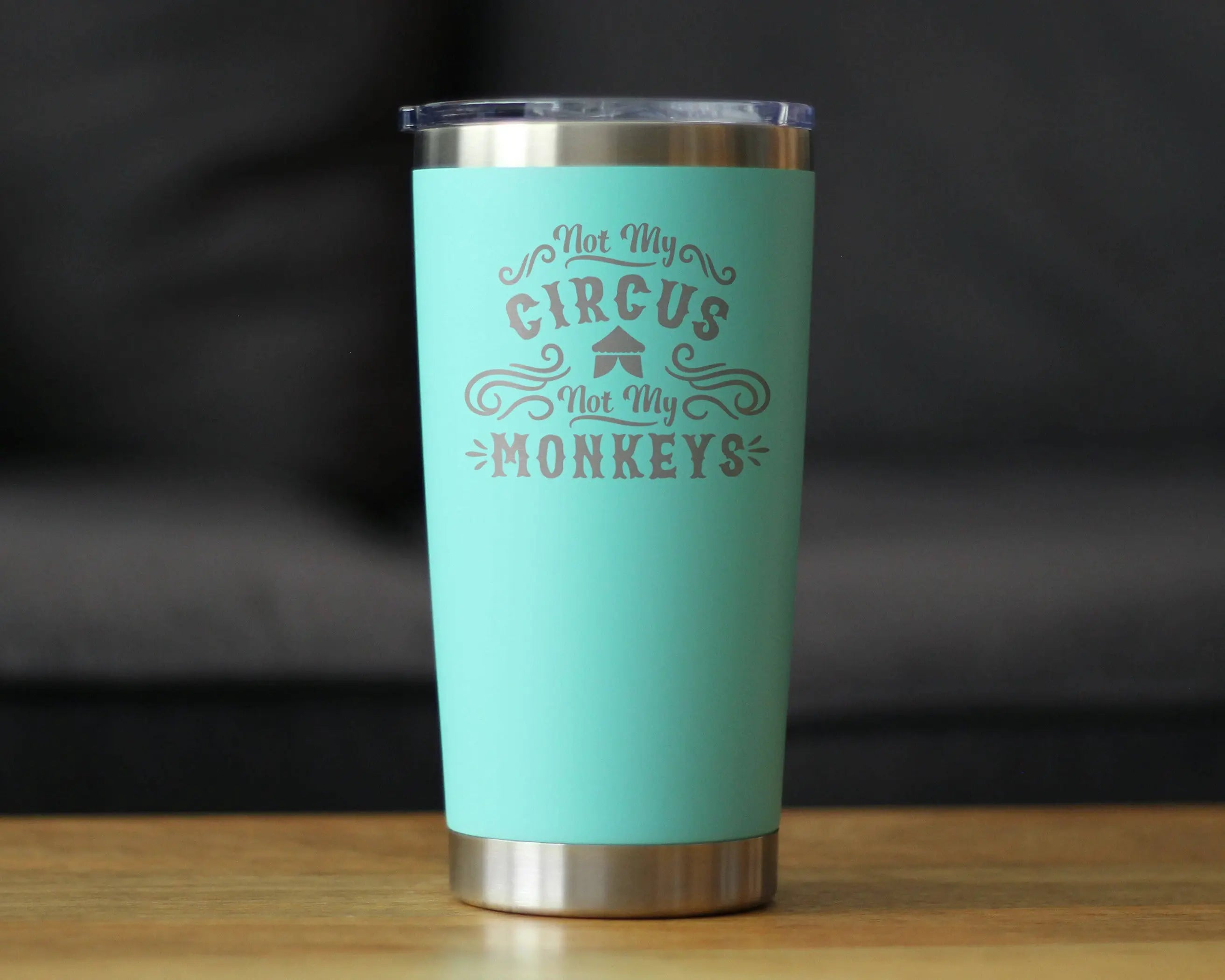Not My Circus Insulated Travel Tumbler - Retirement Gifts Bevvee