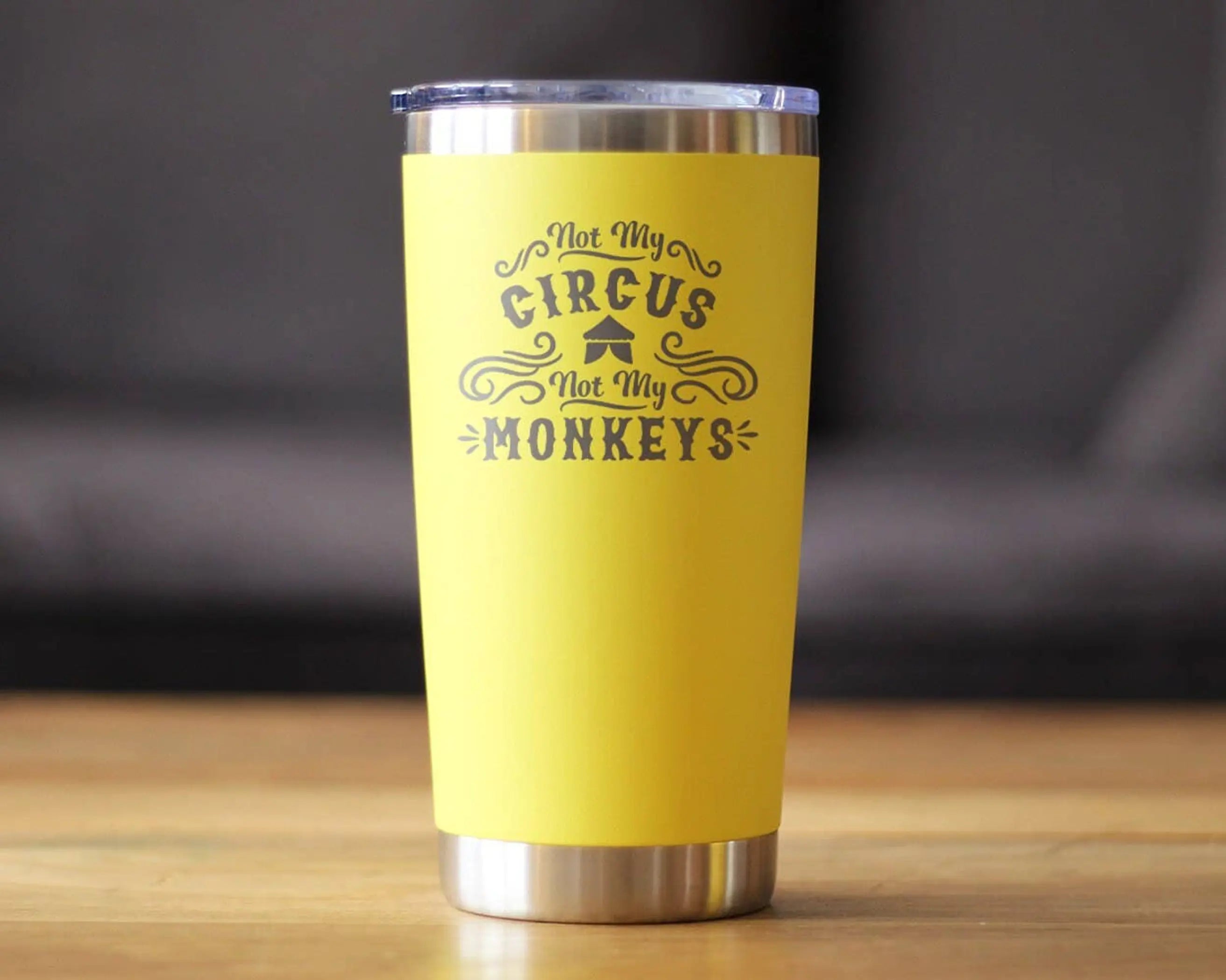 Not My Circus Insulated Travel Tumbler - Retirement Gifts Bevvee