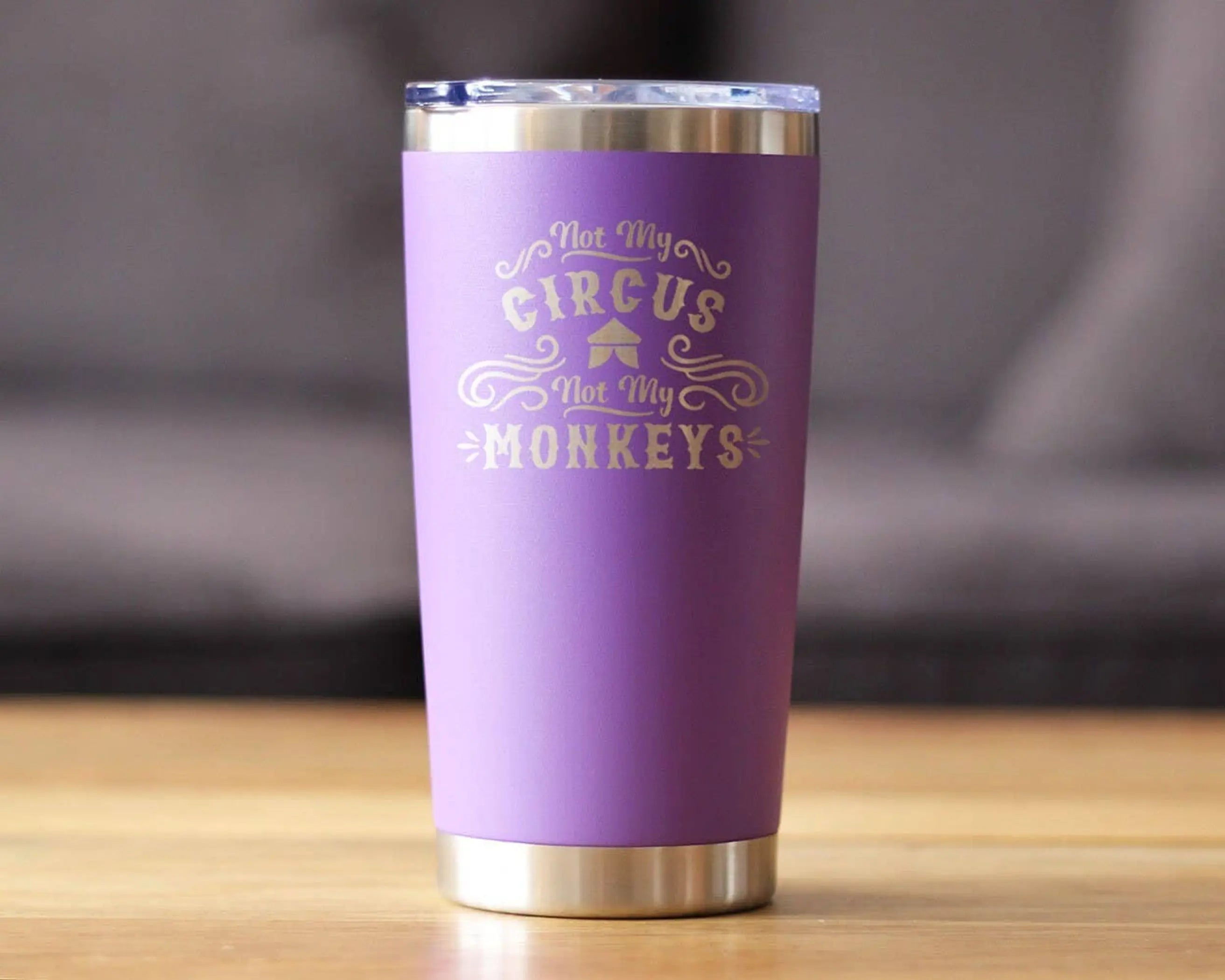 Not My Circus Insulated Travel Tumbler - Retirement Gifts Bevvee