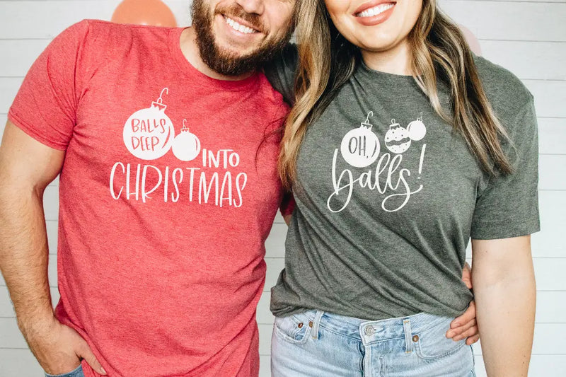 Oh Balls and Balls Deep Into Christmas Shirts Bella Bean
