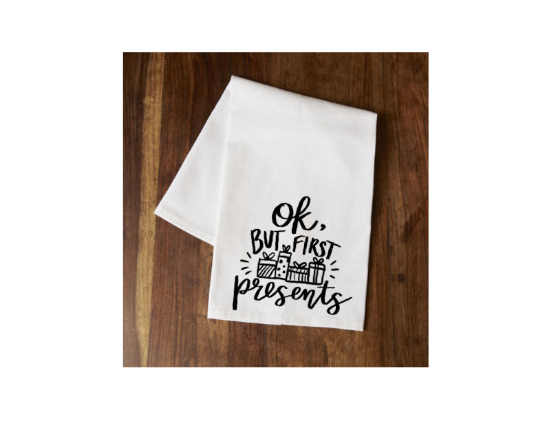 "Ok, but First Presents" Tea Towel Your Custom Sports