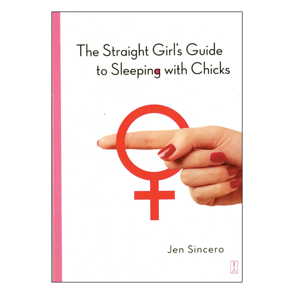 Straight Girl's Guide to Sleeping with Chicks Simon & Schuster