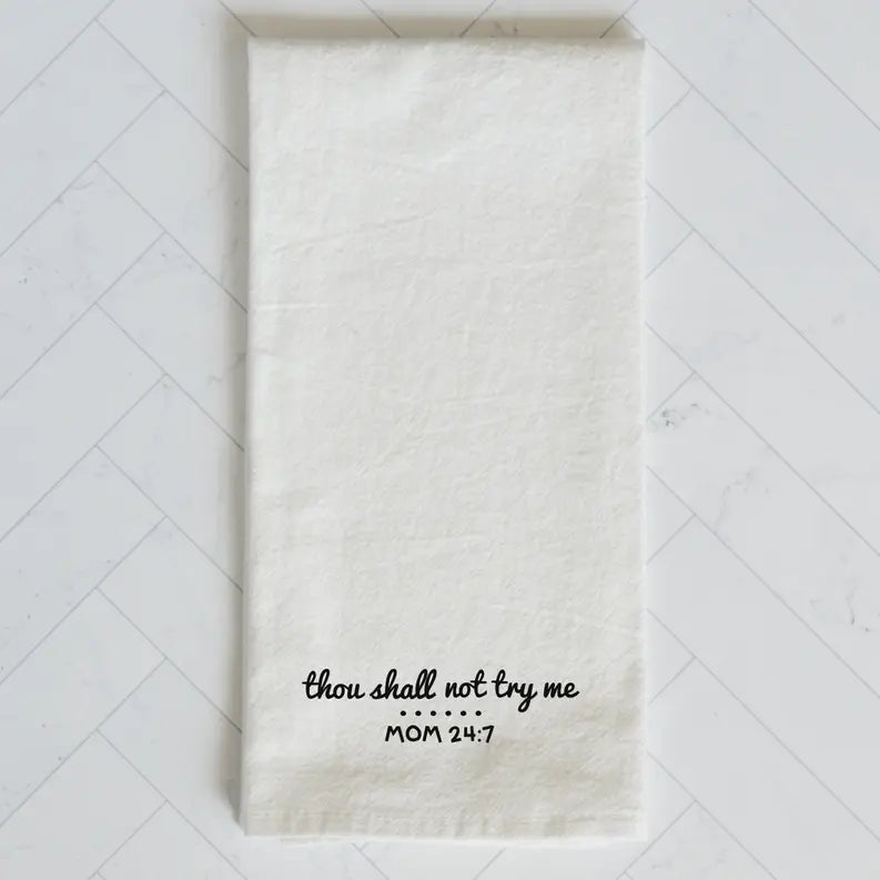 Thou Shalt Not Try Me Mommy Kitchen Towel The 308 Collective