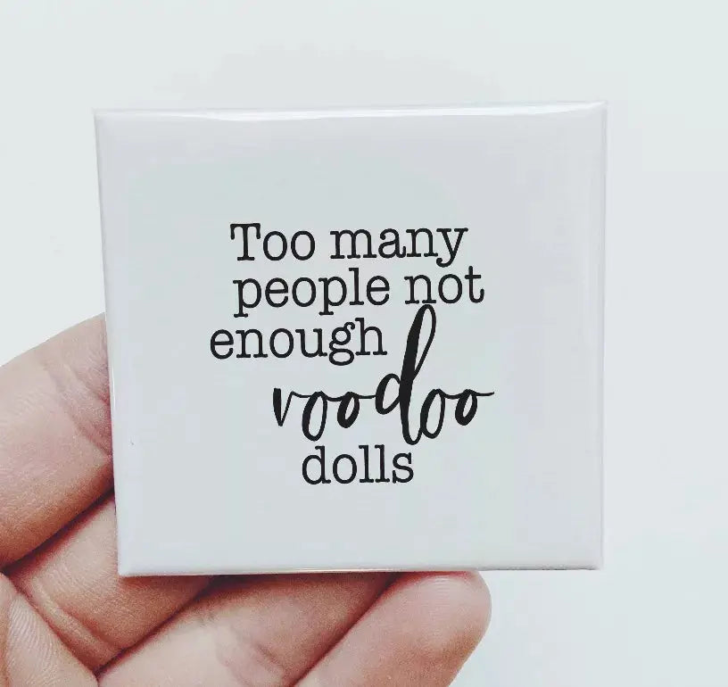 Too Many People Not Enough Voodoo Dolls Magnet Sassper Goods