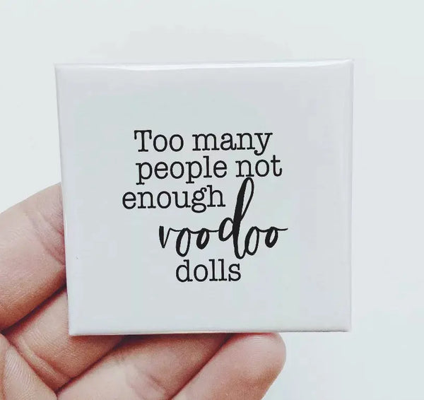 Too Many People Not Enough Voodoo Dolls Magnet Sassper Goods