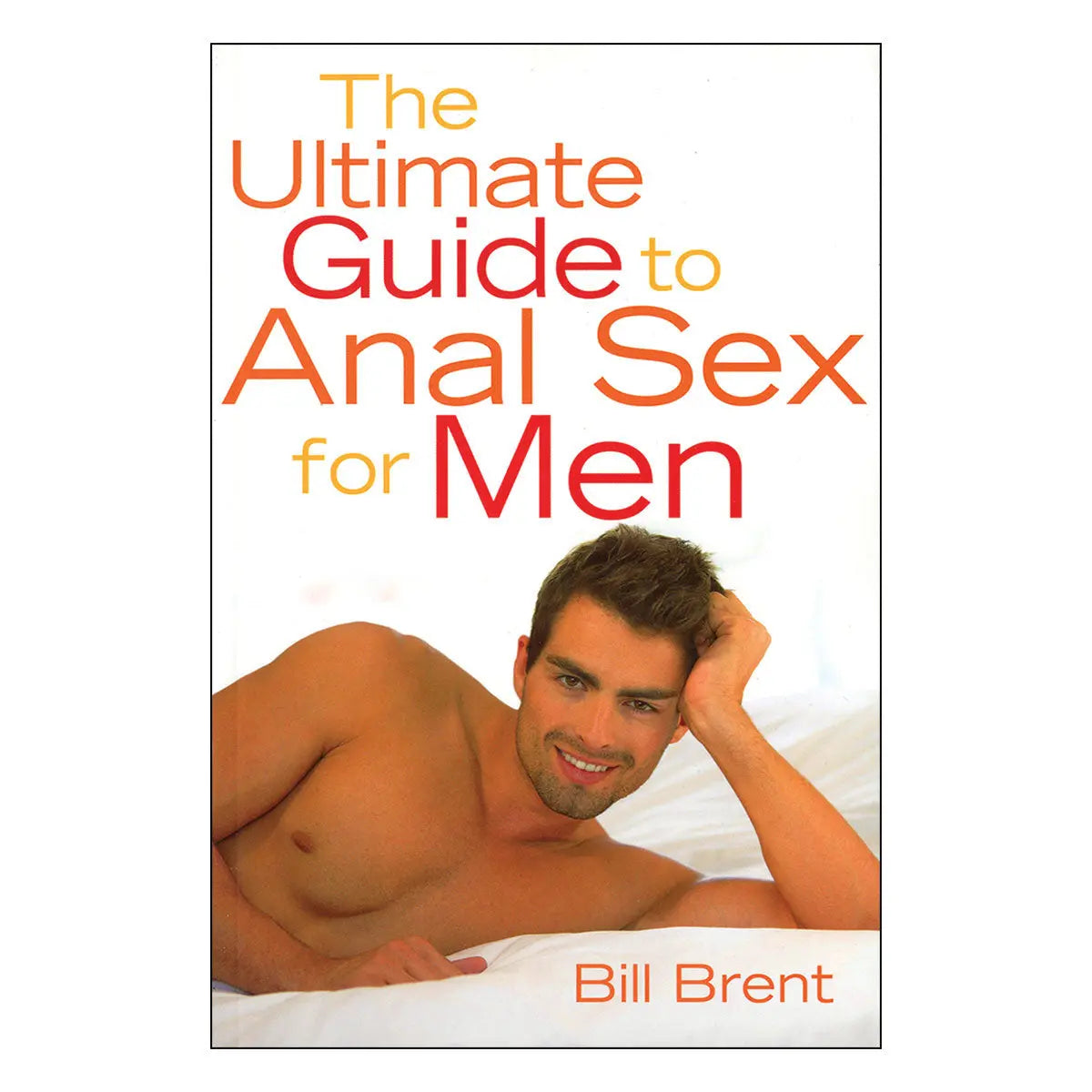Ultimate Guide to Anal Sex for Men Cleis Press