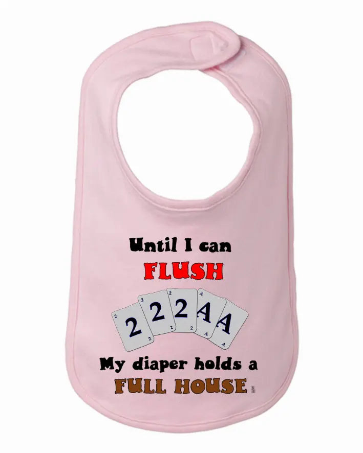 Until I can Flush My Diaper Holds a Full House Baby and Toddler Bib  One Size Bad Baby Inc