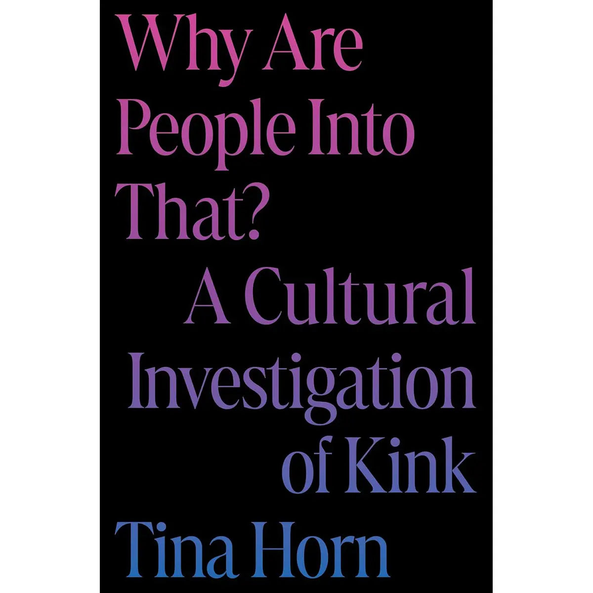 Why Are People Into That?Kink Hachette