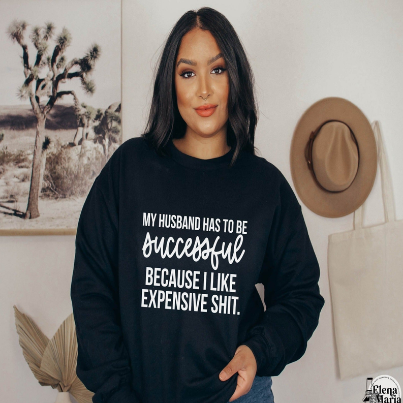 Women's My Husband Has To Be Successful Sweatshirt Dream Team Designs