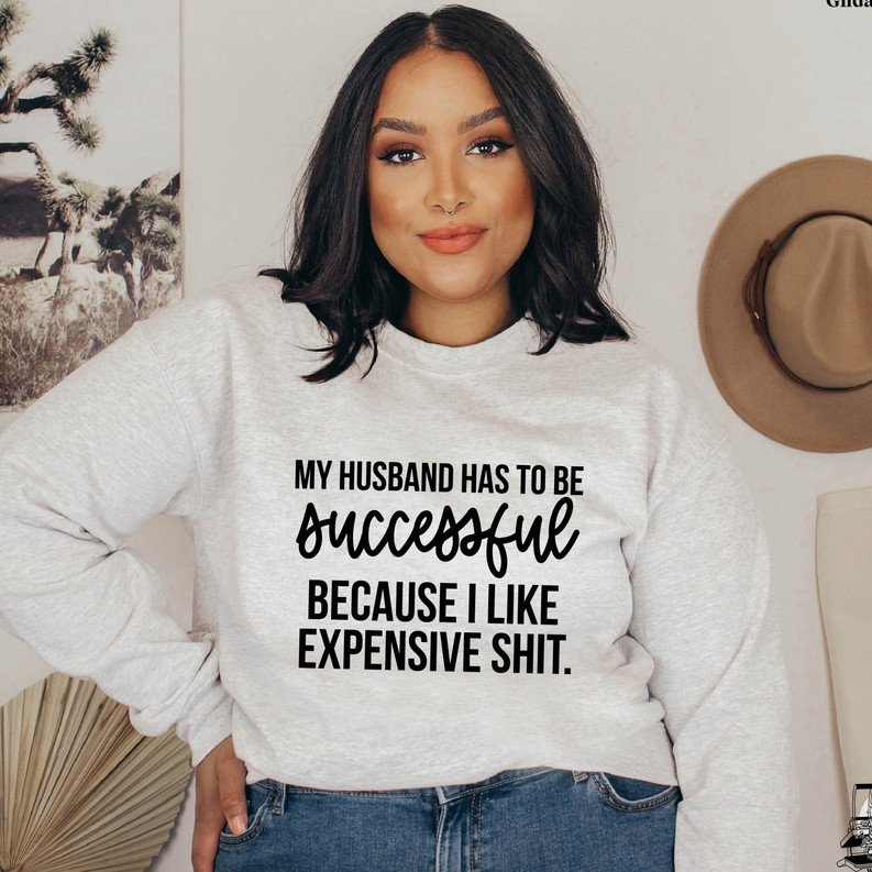 Women's My Husband Has To Be Successful Sweatshirt Dream Team Designs
