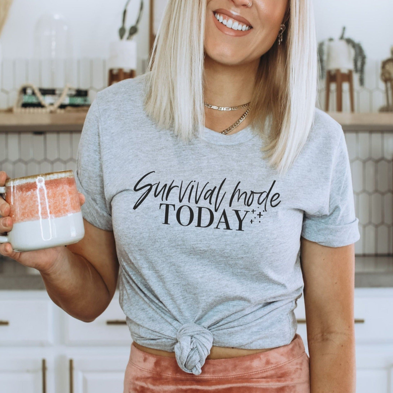 Women's Survival Mode Today T-Shirt Dream Team Designs