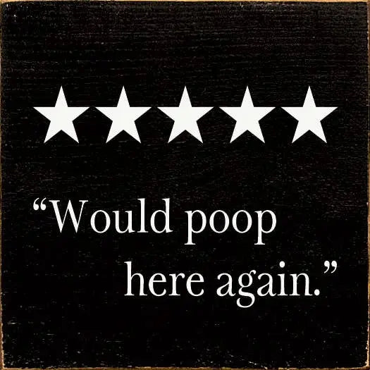 "Would Poop Here Again." Sawdust City