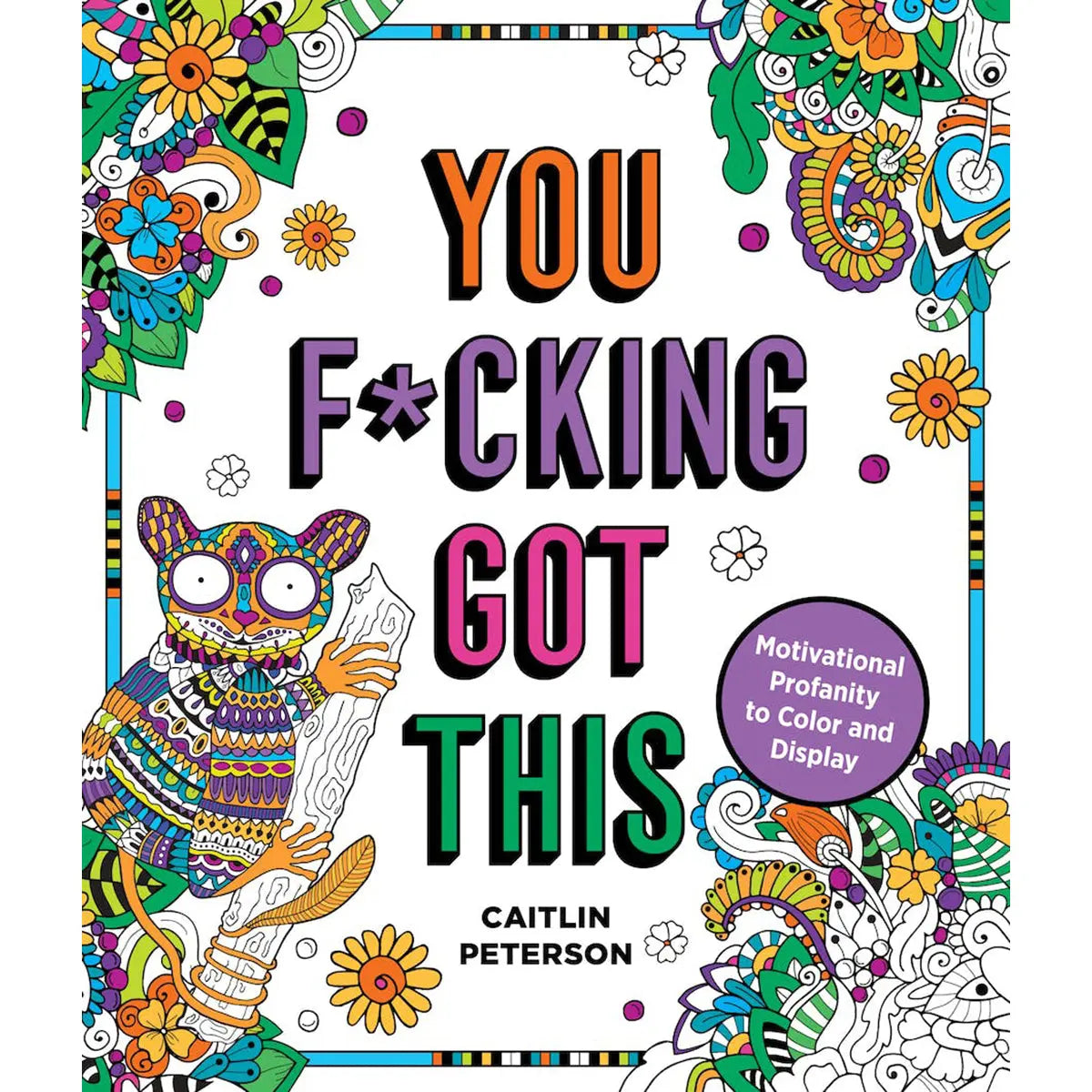 You Fucking Got This Coloring Book - GreatEagleInc