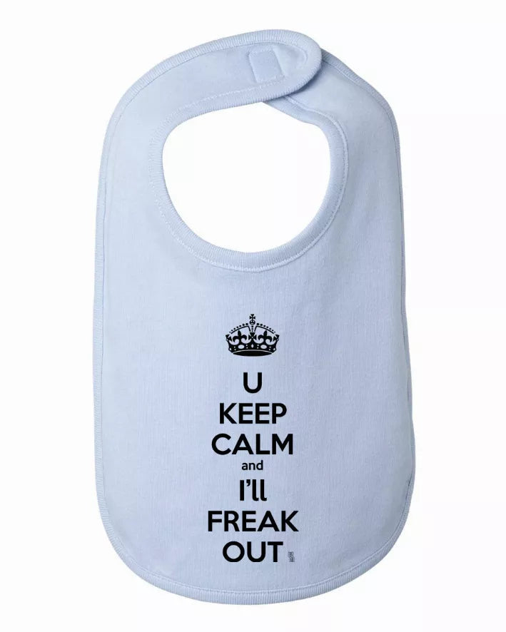 You Keep Calm and I'll Freak Out Funny Bib One Size Bad Baby Inc