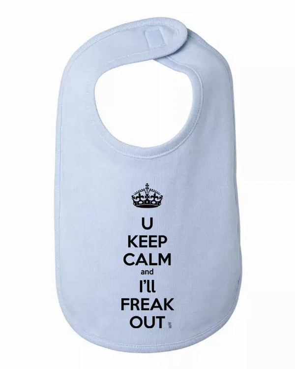 You Keep Calm and I'll Freak Out Funny Bib One Size Bad Baby Inc