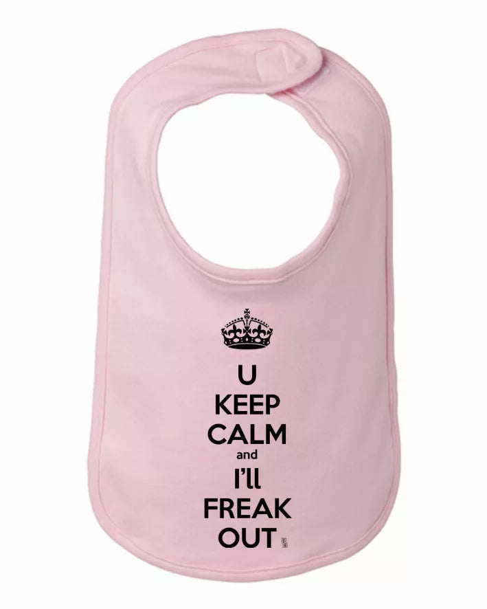 You Keep Calm and I'll Freak Out Funny Bib One Size Bad Baby Inc