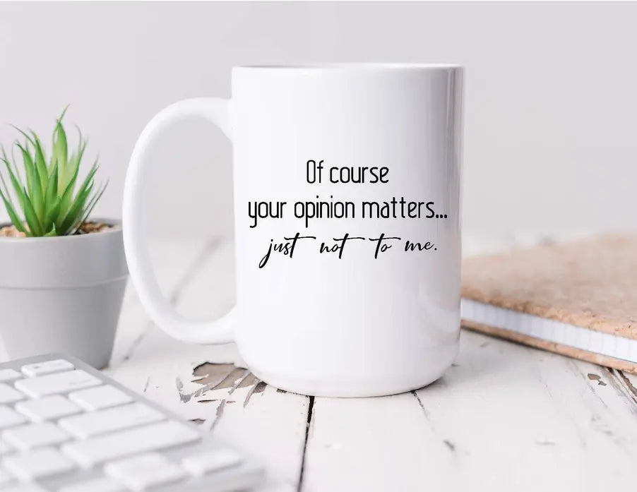 Your opinion matters Coffee Mug BLN Designs