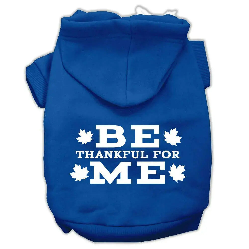 Be-Thankful-For-Me-Screen-Print-Pet-Hoodies-Blue-Size-M-GreatEagleInc-319889490