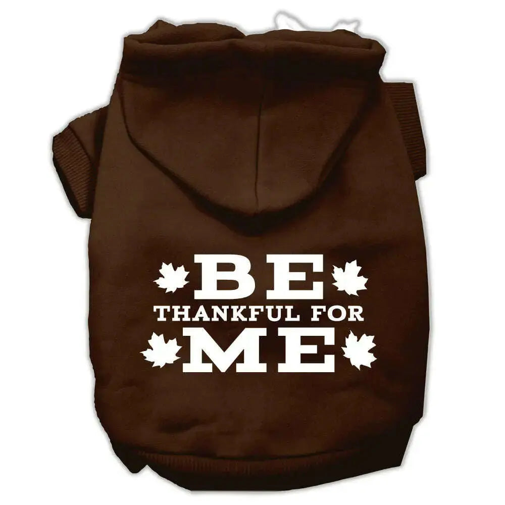 Be-Thankful-For-Me-Screen-Print-Pet-Hoodies-Brown-Size-Med-GreatEagleInc-319889232