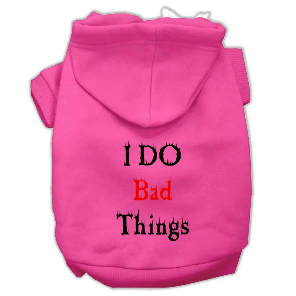I-Do-Bad-Things-Screen-Print-Pet-Hoodies-Bright-Pink-Size-S-GreatEagleInc-333957344
